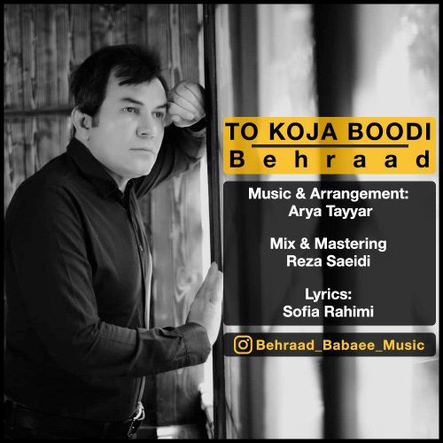 Behraad   –   To Koja Boodi